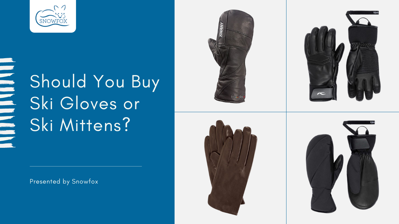 Should You Buy Ski Gloves or Ski Mittens?