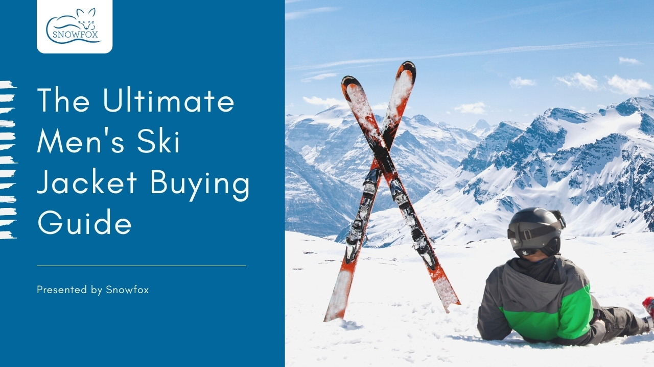 The Ultimate Men's Ski Jacket Buying Guide