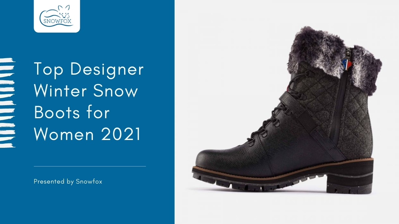 Top Designer Winter Snow Boots for Women 2021
